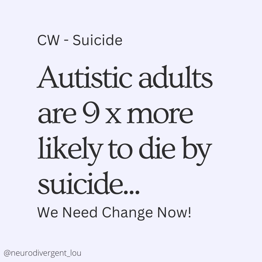 neuro_lou's tweet photo. CW - Suicide. Autistic adults are 9 x more likely to die by suicide 1/3 https://t.co/aMfOLBP5La