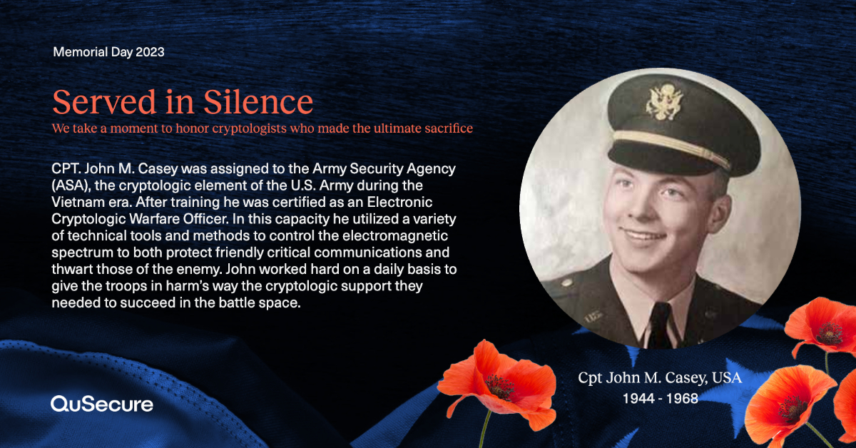 QuSecure's tweet photo. Gone, but not forgotten. In honor of #MemorialDay we'd like to take a moment to celebrate military #cryptologists who “served in silence”. Thank you for your service and sacrifice. Cpt. John M. Casey, @USArmy https://t.co/610juXU34z
