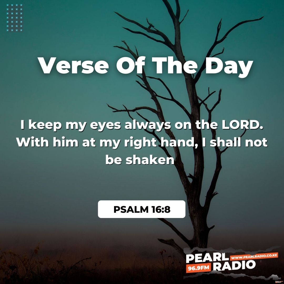 Verse Of The Day
Psalms 16:8

#GrowingInFaith
#PearlRadioKe