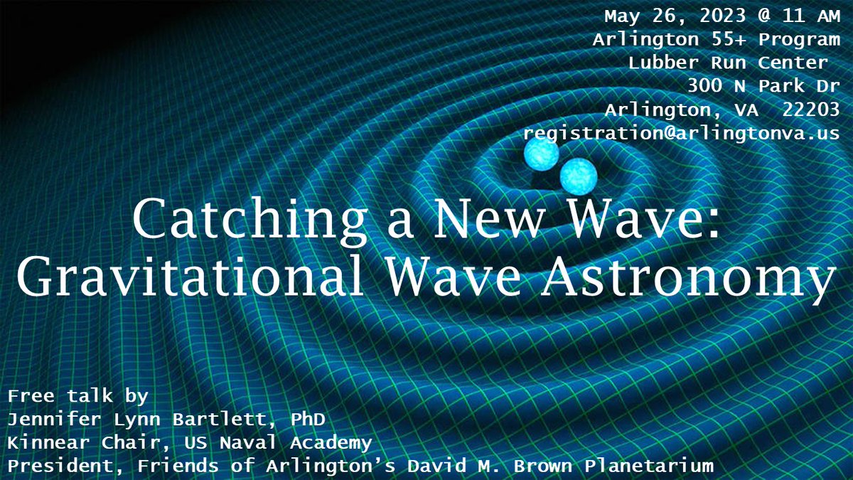 @arlparksrec looking forward to talking about #gravitationalwave #astronomy on Friday, May 26, 2023 at 11 AM US EDT at Lubber Run Community Center

#ArlingtonVA #gravity #science #generalrelativity