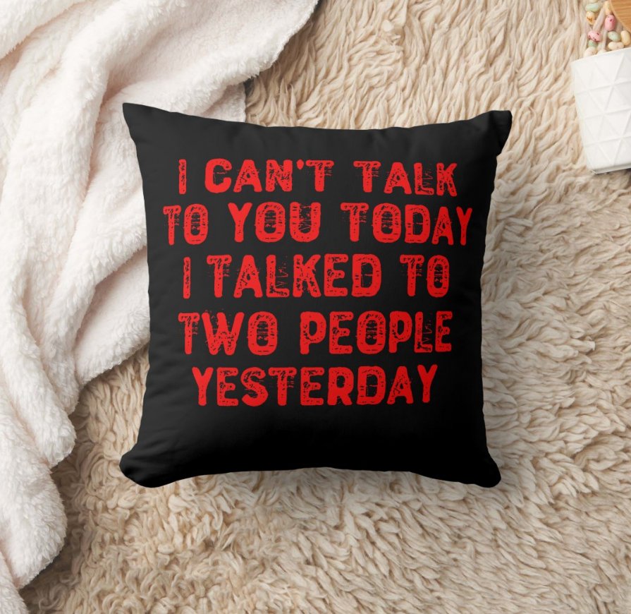 I Can't Talk To You Today I Talked To Two People Throw Pillow

✨15% Off with code CELEBRATEMAY✨ #throwpillow #pillowcase #pillowcover #homedecorideas #roomdecor #introverts #giftforintroverts
ad

👇
zazzle.com/z/o4e9zm28?rf=…