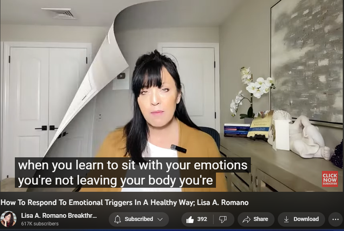 How To Respond To Emotional Triggers In A Healthy Way; Lisa A. Romano
https://www.youtube.com/watch?v=MgYV2mxwtd0