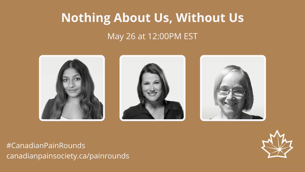 This month’s #CanadianPainRounds topic is Nothing About Us, Without Us. Join @natasha_trehan @speakingabtpain and @LindaaWilhelm on May 26 at 9:00AM PST to learn how people living with pain are driving change in pain care and policies.

Register at canadianpainsociety.ca/painrounds