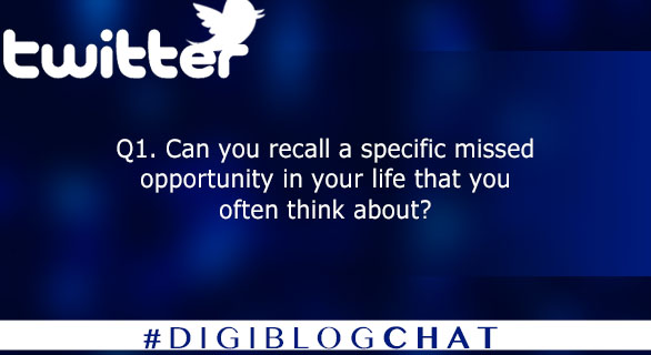Q1. Can you recall a specific missed opportunity in your life that you often think about? #digiblogchat 
1/10