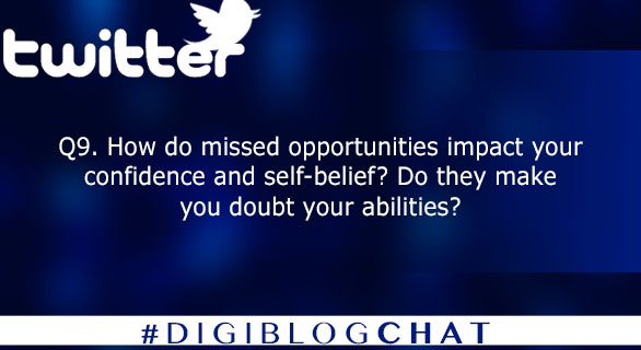 Q9. How do missed opportunities impact your confidence and self-belief? Do they make you doubt your abilities? #digiblogchat 
9/10