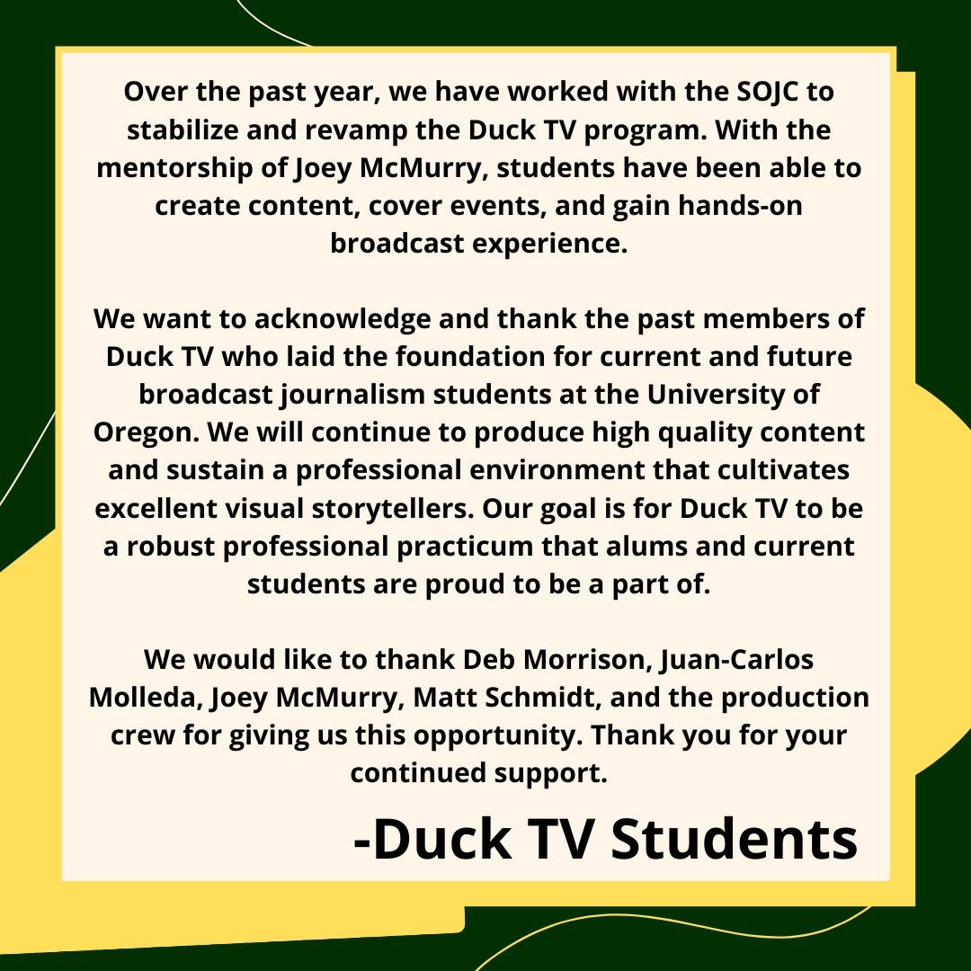 Back in session 🎥

Alums: Your content can now be found under the “Archived Duck TV Content” in the “Playlists” section of our YouTube Channel, OregonDuckTV. All links are the same.