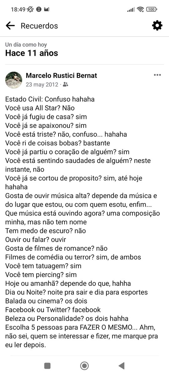 Em 11 anos algumas coisas mudaram, outras, nem tanto.

Emocionalmente indisponível 
Não
Sim
Sim
Sim
Bastante
Sim
Sim
Sim
Depende da música e do lugar
Blue Monday 
Não 
Ouvir
Não
Sim, de ambos 
Sim 
Sim
Amanha
Noite
Os dois
Twitter
Personalidade