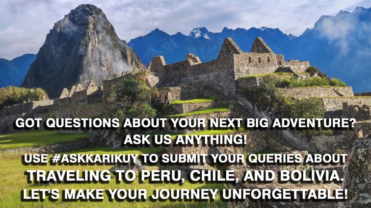 Got questions about your next #Adventure to #Peru, #Chile, or #Bolivia? We're here to help! Share your questions with us and get expert tips for your journey! #AskKarikuy #TravelTips #SouthAmerica #TravelTuesday #MachuPicchu #IncaTrail #PeruTravel #BoliviaTravel #ChileTravel