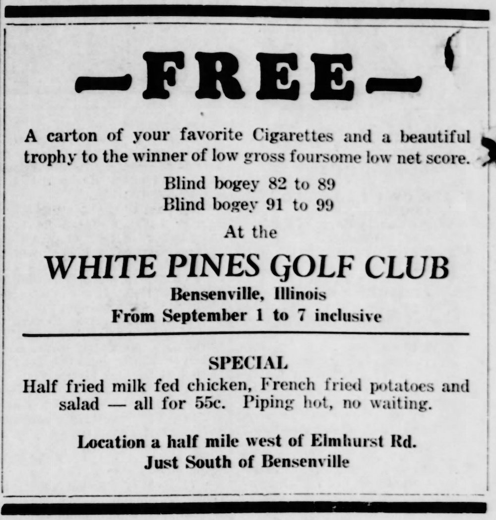 ChiGolfScout's tweet image. Here’s an ad from an issue of the Arlington Heights Herald in August 1931. Tournament winner at White Pines got a carton of smokes. Food special looks legit though!
@GolfWhitePInes #chicagogolf #golf #bensenville