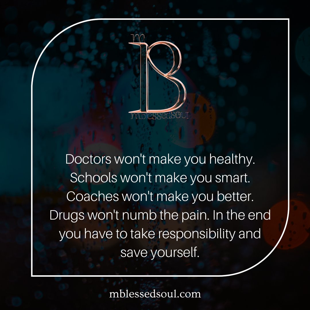 palakpancholi5's tweet image. Doctors won't make you healthy. Schools won't make you smart. Coaches won't make you better. Drugs won't numb the pain. In the end you have to take responsibility and save yourself.
.
.
#takeresponsibility #beresponsible #saveyourself  #beyourownhero #