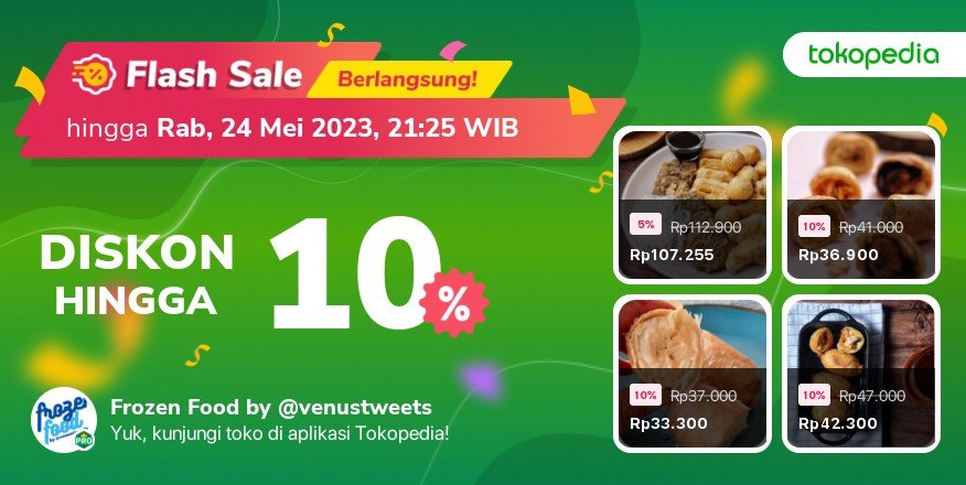 Pagi gaiiis

 Flash Sale dari Frozen Food by <a href="/venustweets/">Driana Rini Handayani</a> hanya di @Tokopedia. Hanya sampai 24 Mei 2023 pukul 21.25 WIB! tokopedia.link/3H7nKb942zb