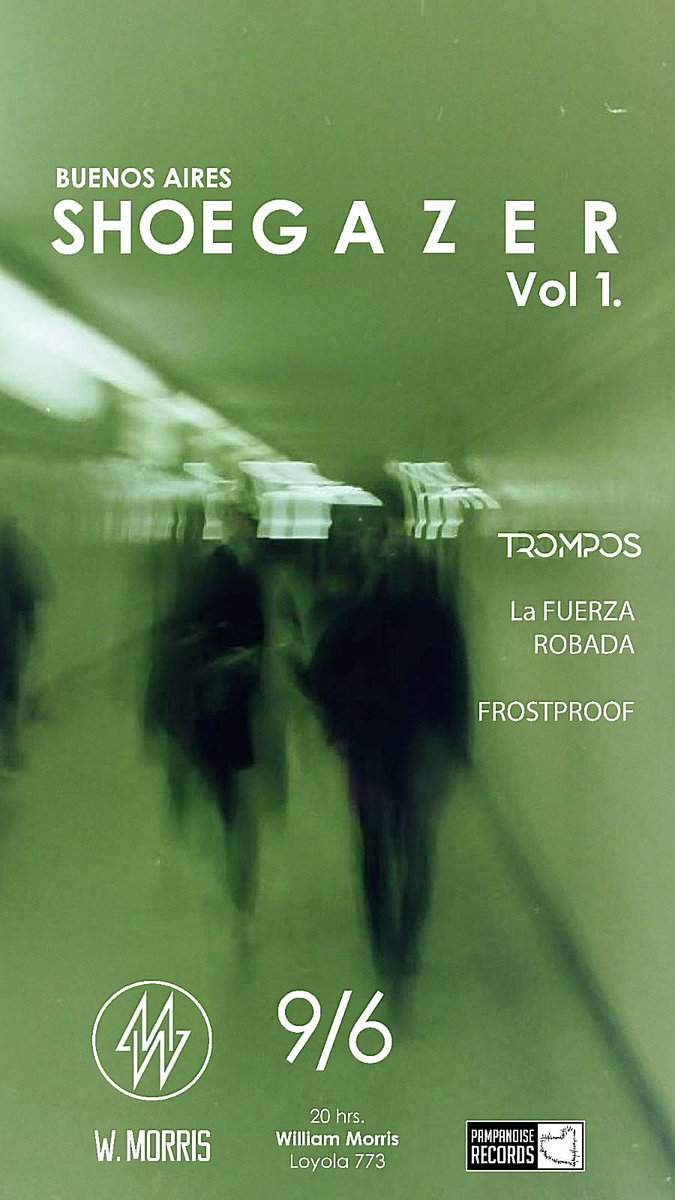 Viernes 9/6, 20hs.
TROMPOS + LA FUERZA ROBADA + FROSTPROOF
 En el W. Morris (Loyola 773, CABA).
🎫 Anticipadas con descuento, en venta por Passline: bitly.ws/FhPU.
#bashoegazer vol.1