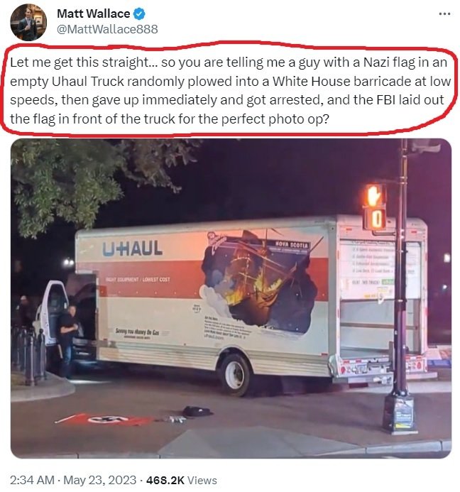 From Matt Braken Twitter: A major false flag on the level of OKC is coming, there is zero doubt. The missing nitrogen fertilizer, this 'Nazi Uhaul White House' dry run. 'Patriot Front' right after Biden speech Buckle up, the big false flag is going to be blamed on white supremacy