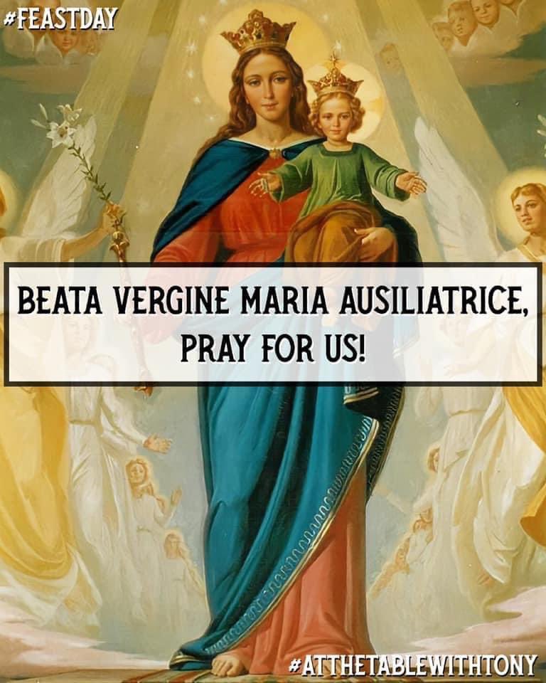 Beata Vergine Maria Ausiliatrice, pray for us!  #FeastDay #AtTheTableWithTony #AtTheTable #Salesians #DonBosco
