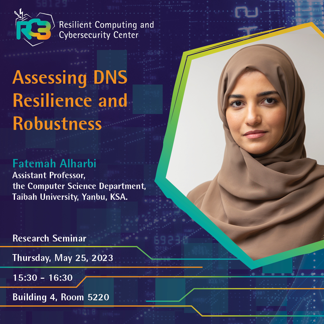 Don't miss RC3's next research seminar, 'Assessing DNS Resilience and Robustness' by Prof. Fatemah Alharbi.

@taibahu @UCRiverside @cemseKAUST  #rc3kaust #kaust #cyberresilience #cybersecurity #resilience #computerscience