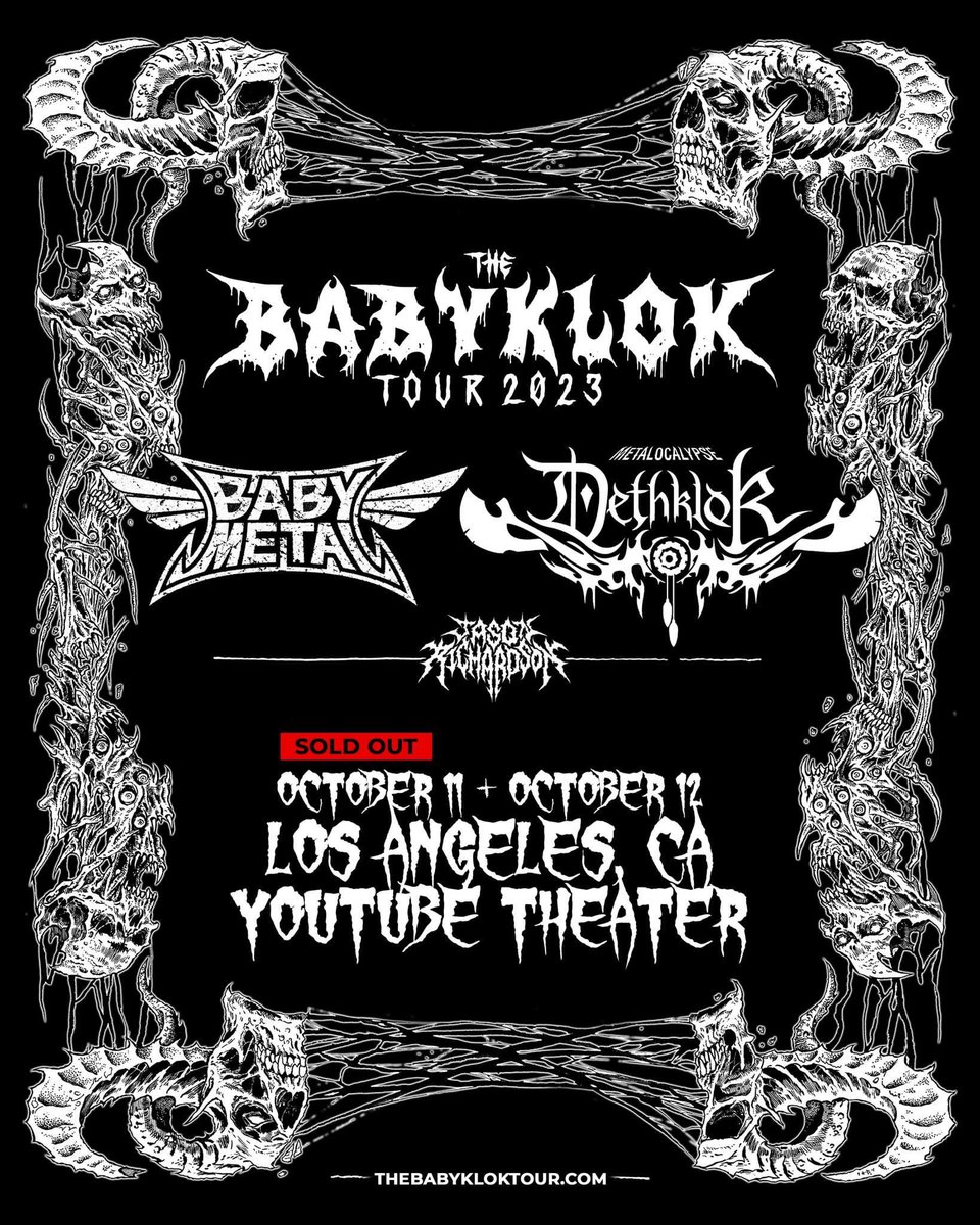 LOS ANGELES - BABYMETAL & DETHKLOK are adding a 2nd LA show: Thursday, October 12 at the YouTube Theatre. Artist pre-sale tickets & VIP packages go on-sale today at 1pm PST using code THEOTHERONE.

Tickets go on-sale to the general public on Friday at thebabykloktour.com