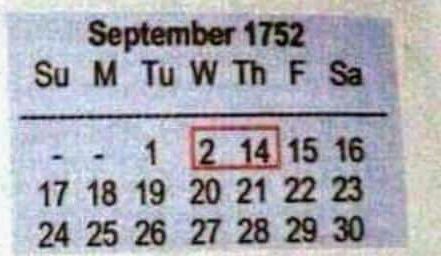 Here is an interesting historical fact. Just have a look at the calendar for the month of September 1752. Go to google type 'September 1752 calendar' and see for yourself. You'll notice 11 days are simply missing from the month. Here's the explanation:
