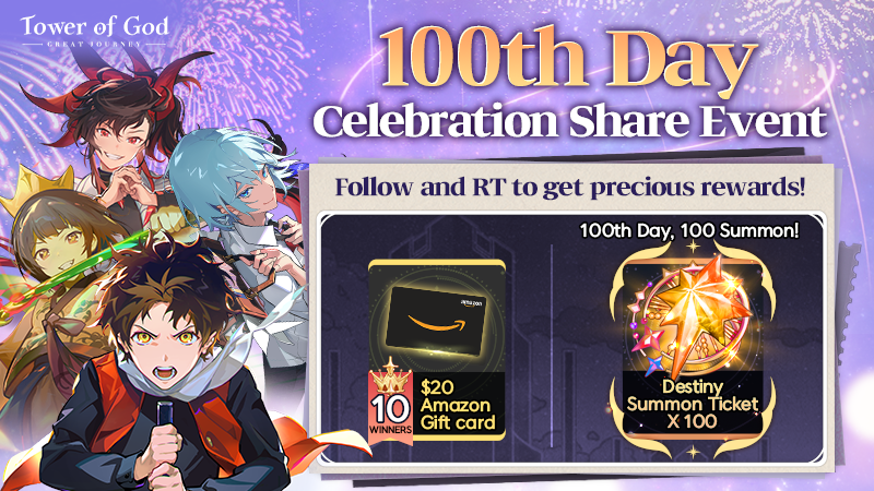 [Event] 100th Day Celebration Share Event! To celebrate our 100th Day in Tower of God: Great Journey, RT our 100th Day on your SNS! 📆Period: May. 23rd - June. 18th(UTC-7) 🎁Reward - 10 Winners - a $20 Amazon Gift Card or 1,000 Diamonds 📌Details: bit.ly/3WCr2zy