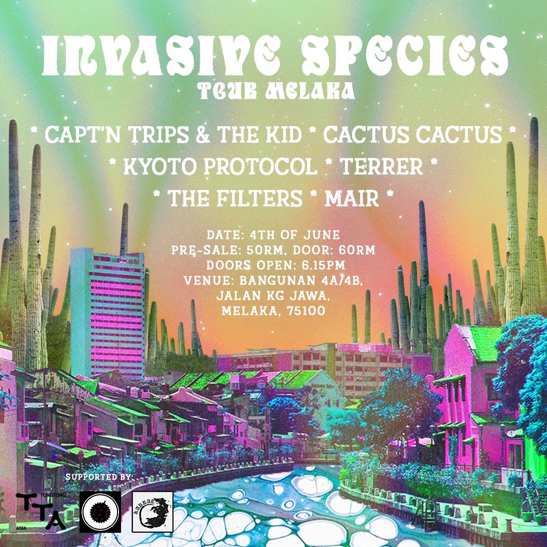 04/06/23 - Melaka had better be ready with exterminators. Cause shit is about to get invasive. We’ll be supporting our fellow critters Cactus Cactus, Capt’n Trips and Kyoto Protocol. Tickets at the door go for 60 but drinking pesticide is free. The choice is yours.