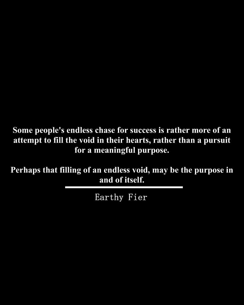 EarthyFier's tweet photo. https://t.co/5XsBiGab8D
^for more

Sometimes, the attempt to fill the endless void within one's heart, becomes the sole purpose one lives for.

And that in itself may just be the "meaning" one ascribes to one's own life

#writingcommunity #tweet100 #writerscommunity https://t.co/uXUQkclWu3