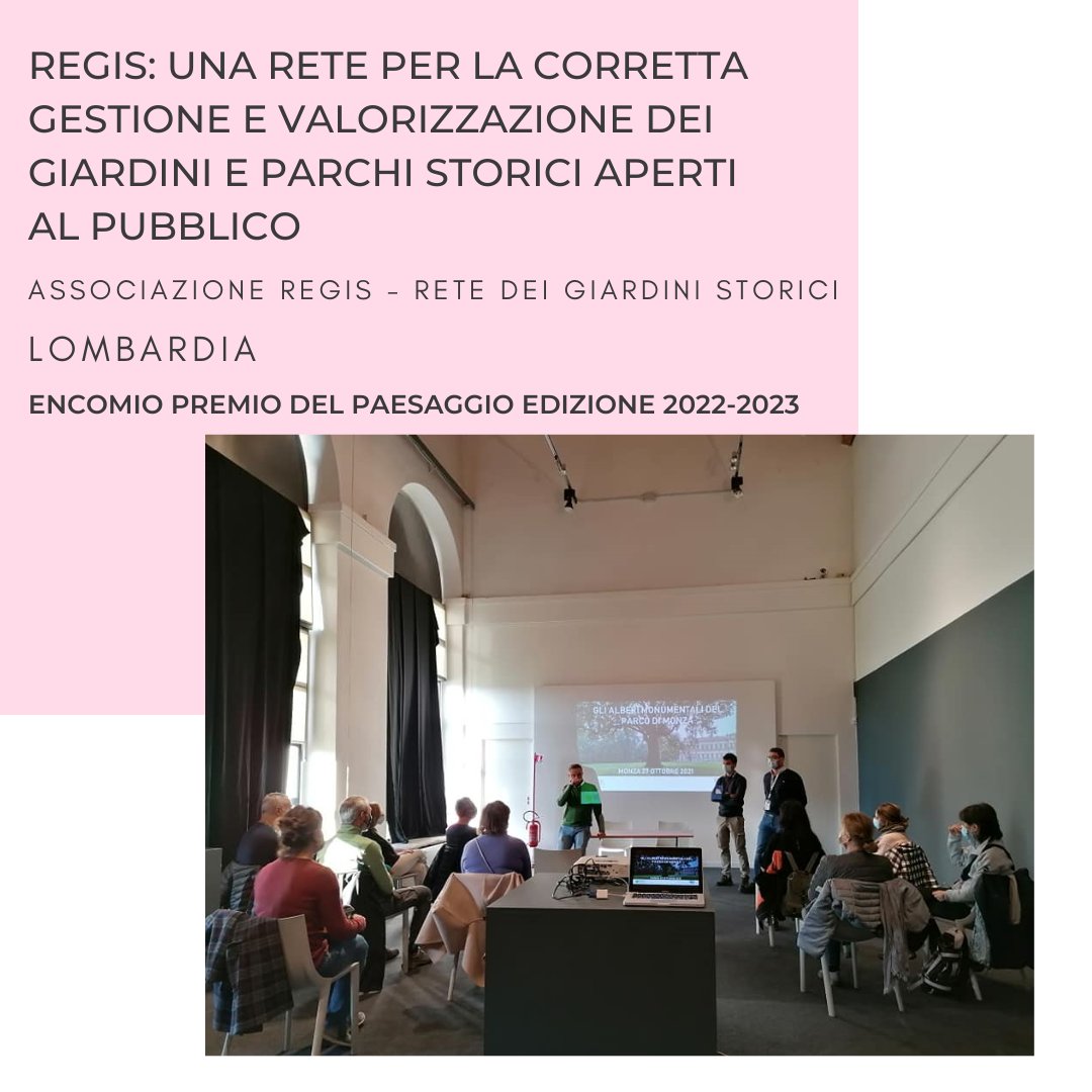 Decimo encomio alla IV edizione del Premio Nazionale del Paesaggio. Si tratta del progetto “ReGiS: una rete per la corretta gestione e valorizzazione dei giardini e parchi storici aperti al pubblico” sviluppato dall’ASSOCIAZIONE REGIS - RETE DEI GIARDINI STORICI- LOMBARDIA