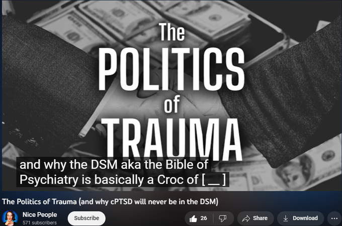 The Politics of Trauma (and why cPTSD will never be in the DSM)
https://www.youtube.com/watch?v=AGjDCU3x-As