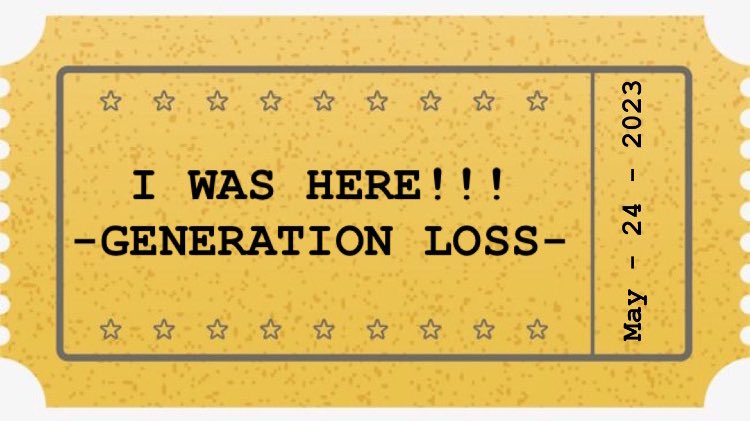 GENERATION LOSS IN LESS THAN 12 HOURS!!! EVERYONE CLAIM YOUR “I WAS HERE” TICKETS!!! IM SO EXCITED!!! #generationloss #genloss