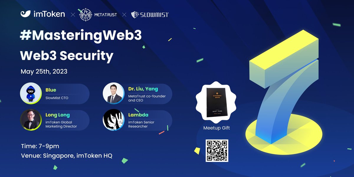 imToken 七周年特别进阶主题：Web3 Security

我们有幸邀请到 SlowMist CTO Blue， MetaTrust CEO&amp;NTU Dr. Liu Yang，
交流分享 Web3 黑客攻防，AI 驱动的 Web3 安全... 不容错过的数字世界生存指南。

5月25日 7-9pm, imToken 新加坡办公室，扫码报名
