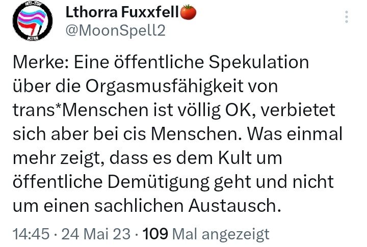 Es geht nicht darum wie sich jemand identifiziert es geht darum, dass Kinder chemisch kastriert werden und in Folge dessen ihre Fertilität und Orgasmusfähigkeit einbüßen und ich kritisiere das