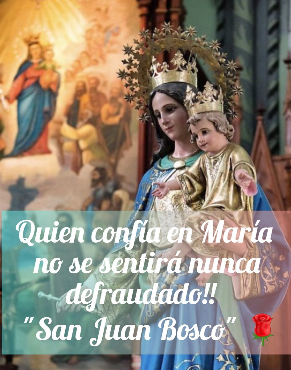 Quien confía en María no se sentirá nunca defraudado!!    
-'San Juan Bosco' 🌹

#MaríaAuxiliadora 
#RecemosElSantoRosario
#DonBosco