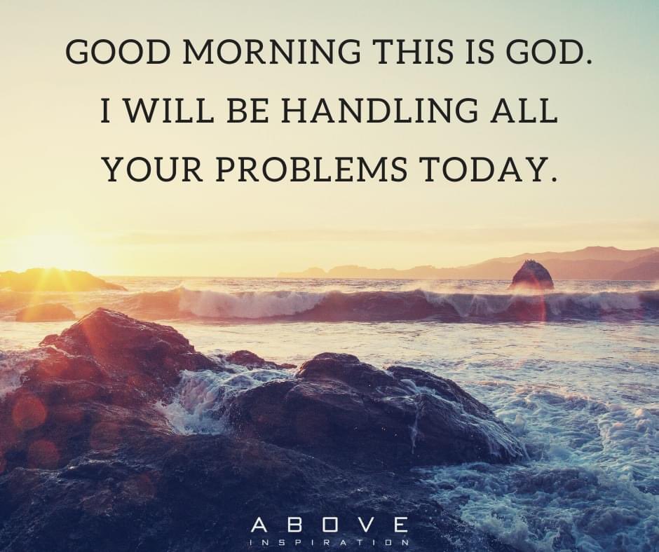 ABOVE_INSPIRE's tweet photo. Give it to God and have a great day! https://t.co/hUzUMuA3on