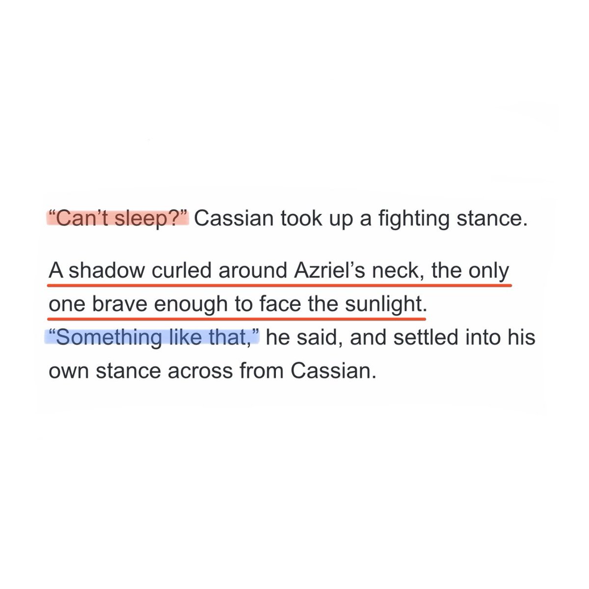 an acosf little secret theory: imagine if this shadow decided to hang around elain, completely obsessed with her just like its master? my heart would combust 😩

and having trouble sleeping azriel? 🤭🌸🗡️

a court of silver flames, ch. 23 🧡