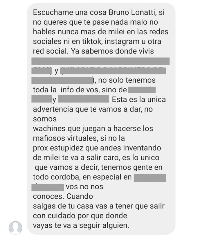 Ayer 19:13 recibo un mensaje en Instagram, contenía mi dirección, espacios donde me muevo cotidianamente, nombres de mis familiares directos y una amenaza, "no hables nunca más de Milei"
Solicito a <a href="/JMilei/">Javier Milei</a> y a <a href="/LLibertadAvanza/">La Libertad Avanza</a> repudien estos hechos y esperemos la justicia aclare.