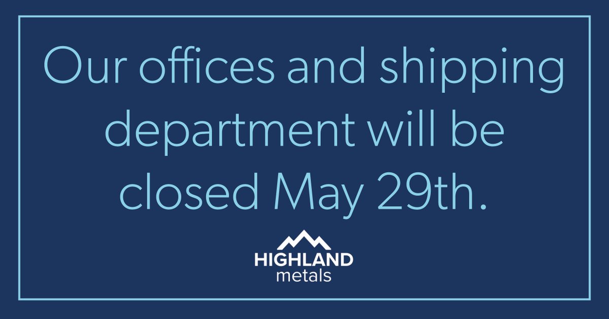 HighlandMetals's tweet photo. Our offices and shipping department will be closed Monday, May 29th.
Please consider this when placing orders. https://t.co/56oeEgdSQY