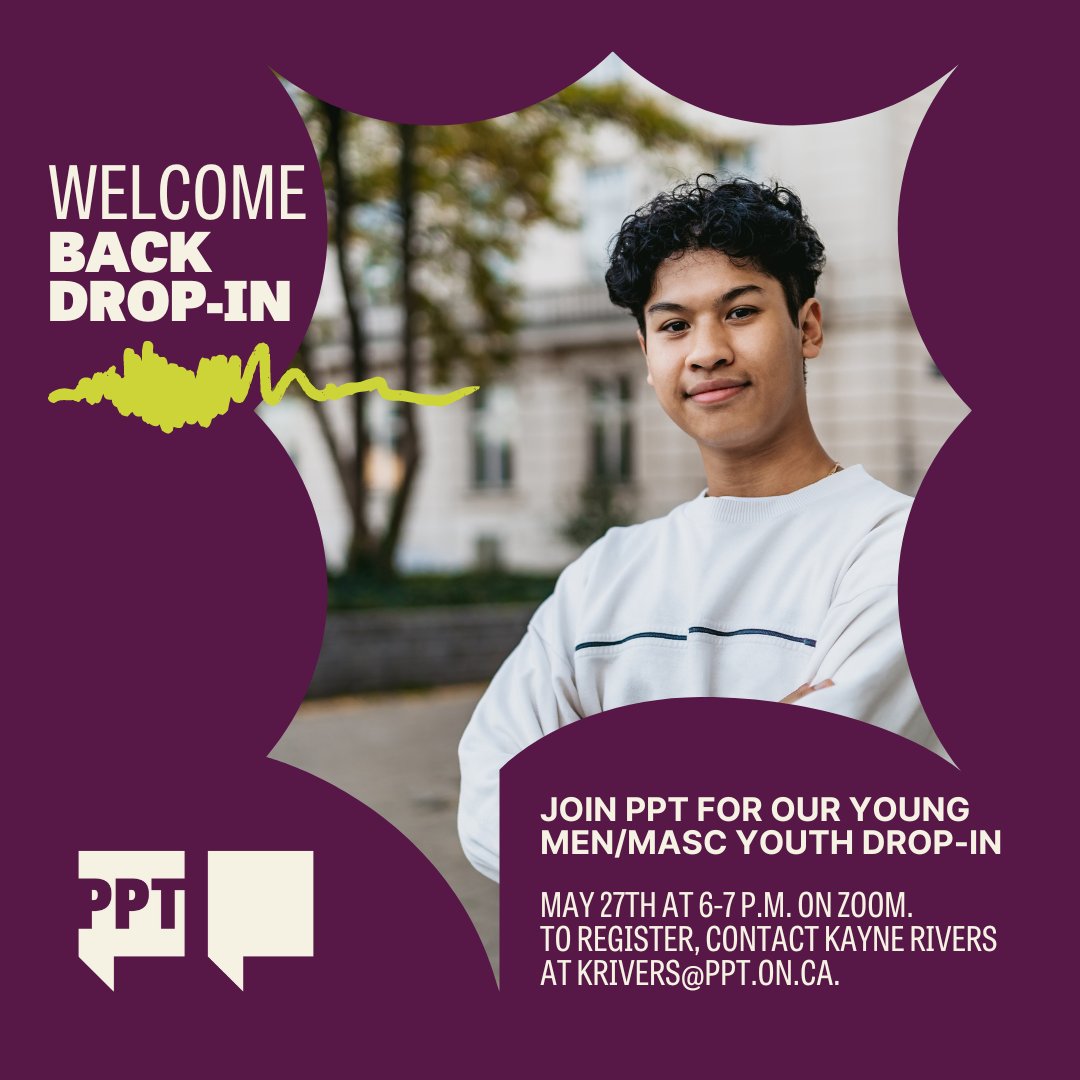 Calling all young men/masculine-identified youth in Toronto! Looking for a chill space to connect with others? Join PPT's Youth and Masculinities Project on May 27 from 6 to 7 pm! For more info or to register, email krivers@ppt.on.ca.