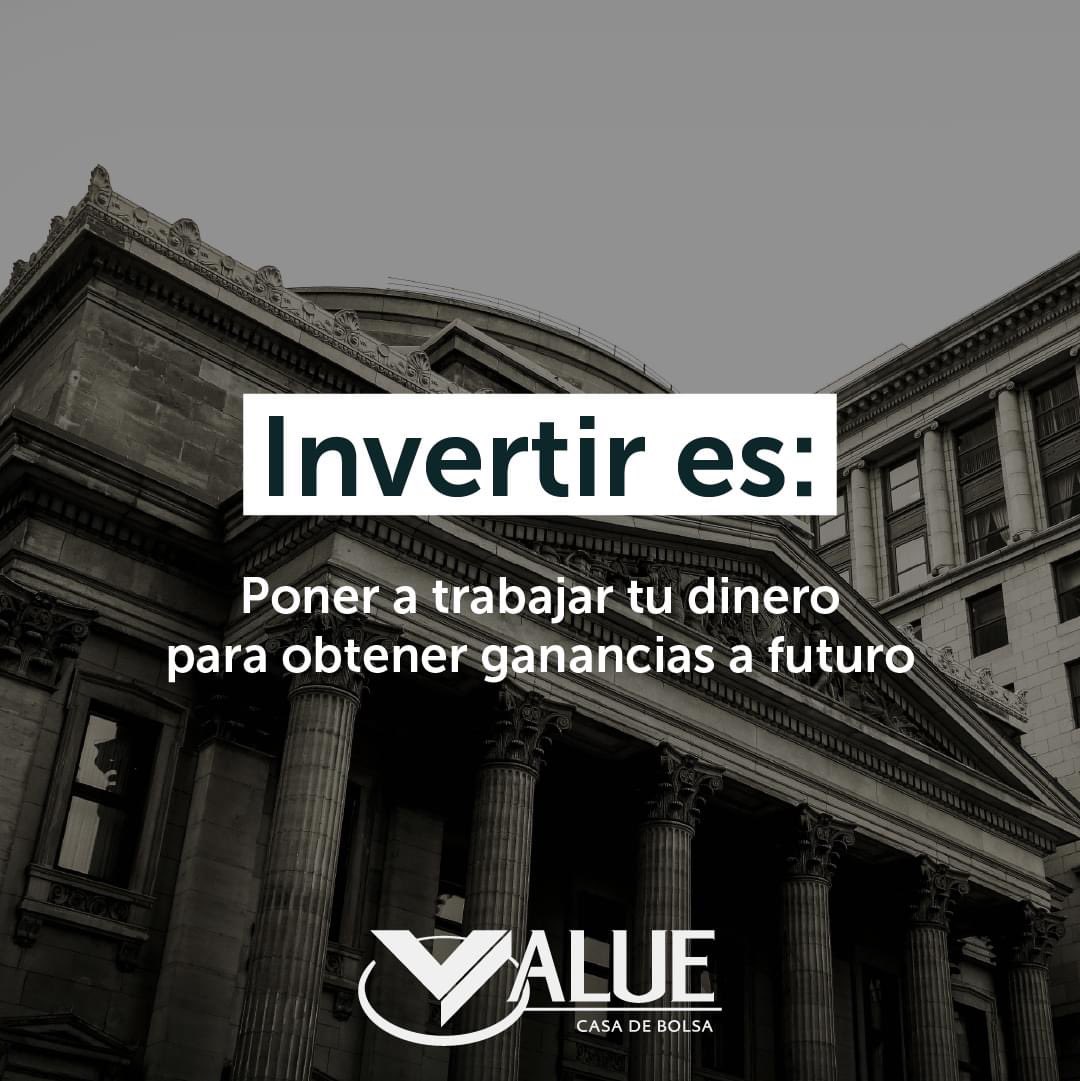 ValueGF's tweet image. Invertir es hacer que tu dinero trabaje para ti. #valuegf