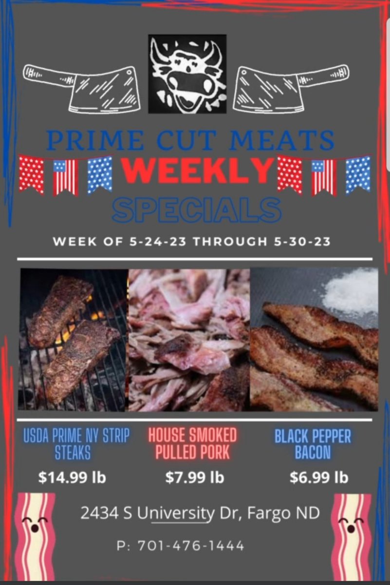Weekly Specials for May 24th through May 30th.

USDA Prime NY Strip Steaks @$14.99lb

House Smoked Pulled Pork @$7.99lb

Thick Cut Black Pepper Bacon @$6.99lb

#shoplocal #smallbusiness #meatshop #FargoMoorhead