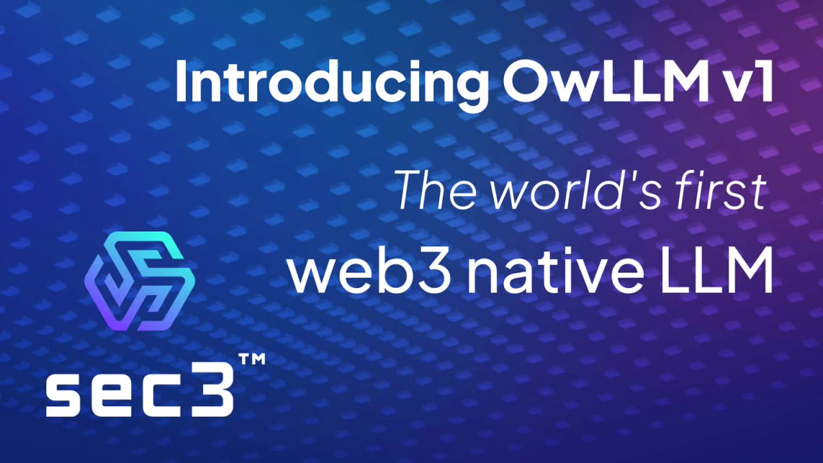 sec3 announces OwLLM V1, the world's first web3 native LLM