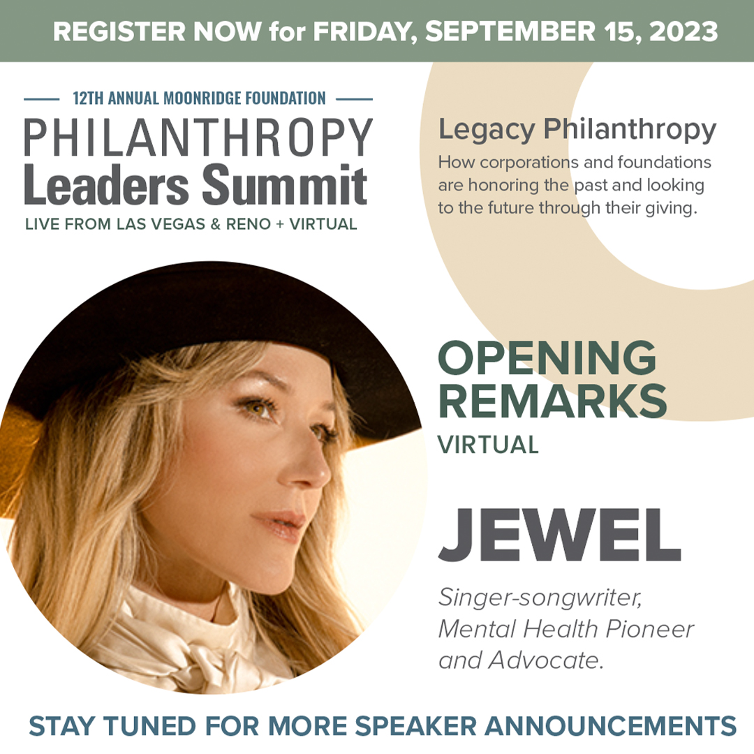 Speaker Announcement: JEWEL - Singer-songwriter, Mental Health Pioneer &amp; Advocate. Jewel will deliver her virtual opening remarks for this year's summit.

Register today! Contact Marygrace@moonridgegroup.com for details.
