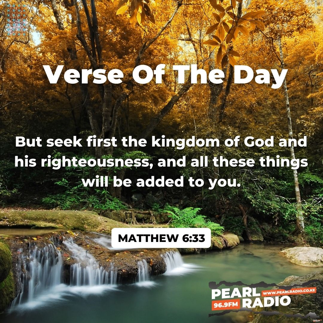 Verse Of The Day
Matthew 6:33

#GrowingInFaith
#PearlRadioKe