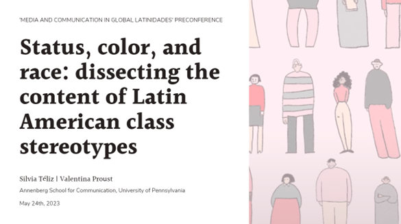 Today @SilviaTeliz and I presented at the #ICA23 preconference “Media & Communication in Global Latinidades” our study 'Status, color, and race: dissecting the content of Latin American class stereotypes.' #ICALatinGlobal