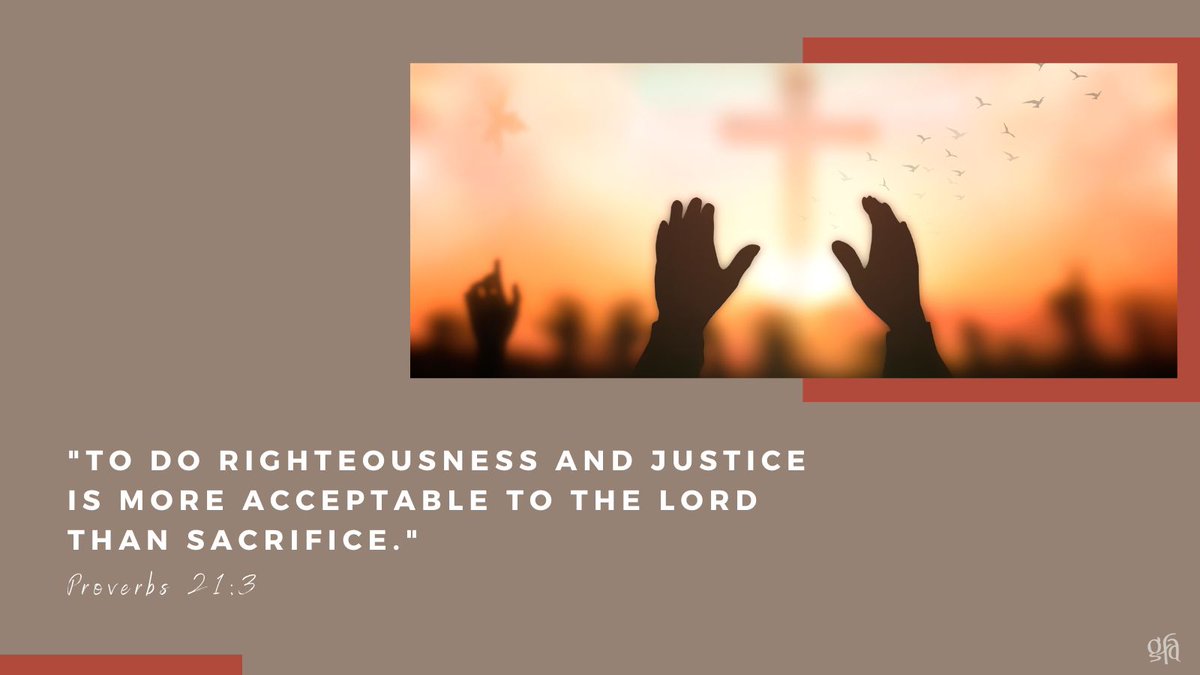 GFAWorld's tweet image. "To do righteousness and justice is more acceptable to the Lord than sacrifice." — Proverbs 21:3 #wordsofhope