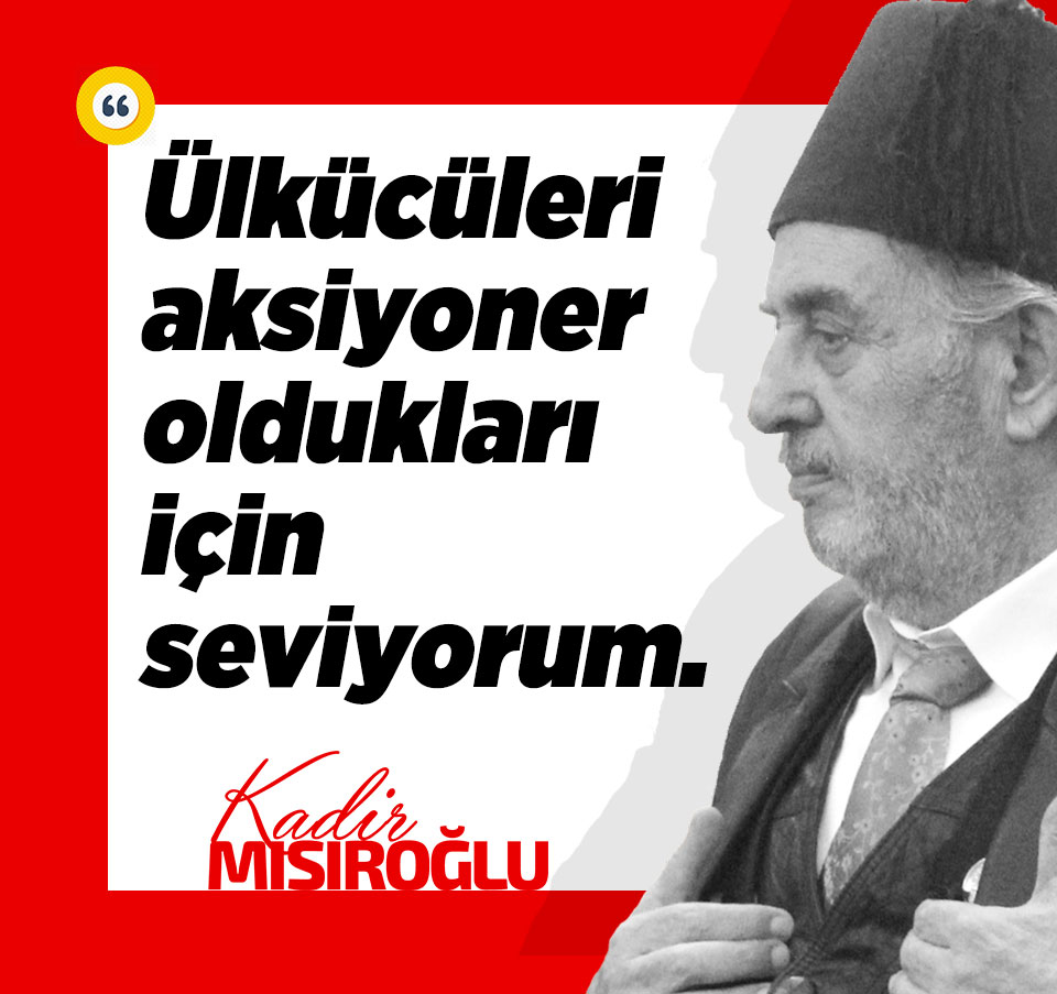 🗨 Ülkücüleri aksiyoner oldukları için seviyorum

◉ Cennetmekan #Üstad #KadirMısıroğlu