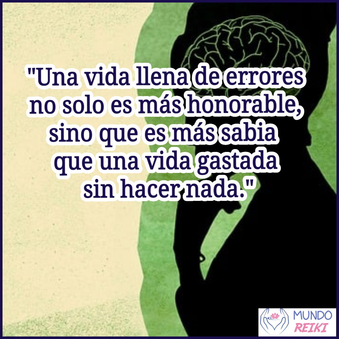 "Una vida llena de errores no solo es más honorable, sino que es más sabia que una vida gastada sin hacer nada."

#vivirmejor #vivirunpoco