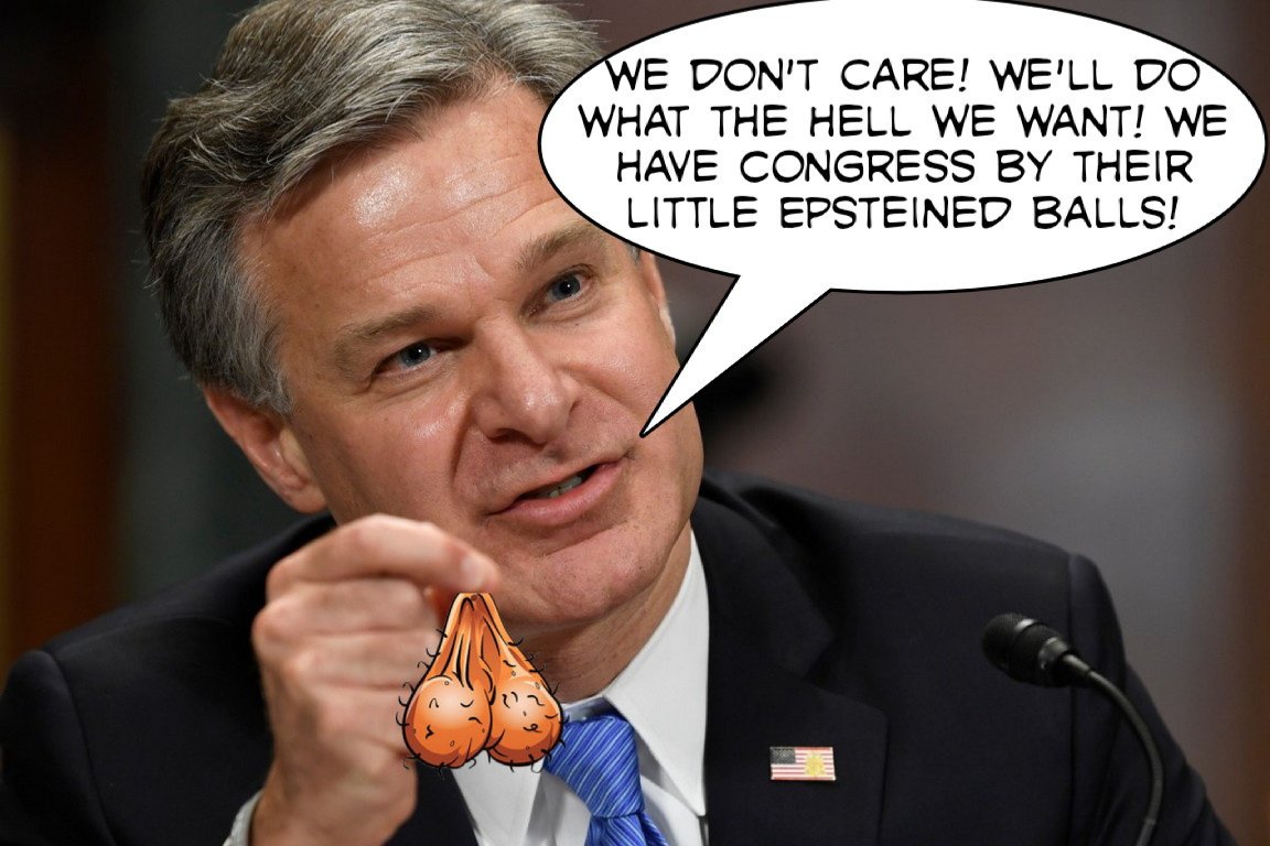 wfinalle57's tweet photo. #EvilWray is #AboveTheLaw
#EpsteinClientList #Perverts in #EvilCongress #Blackmailed by #EvilFBI https://t.co/ajK68FGdyg