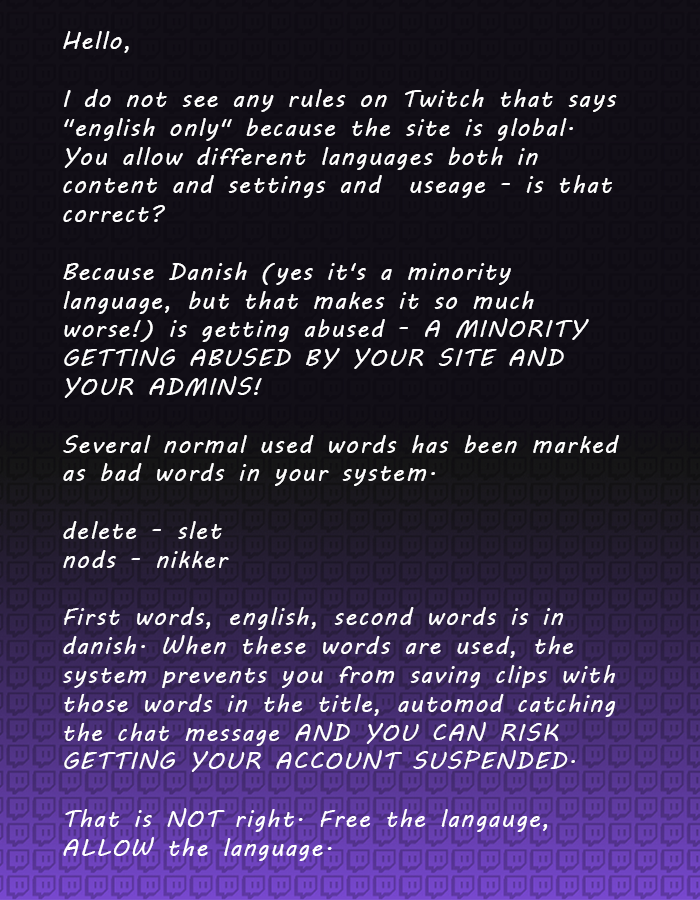 CassiopeiaGames's tweet photo. So I just sent this to #twitchsupport @twitch @TwitchSupport because literally, they abuse the danish language. Danish people beware what you write on the site. #danskestreamers #dkstreamers  @danishdee @TheFloopper @spunken @wipspeed @Superpinkykitty @MinnaMumi DEL GERNE! https://t.co/uH0AQneEw5