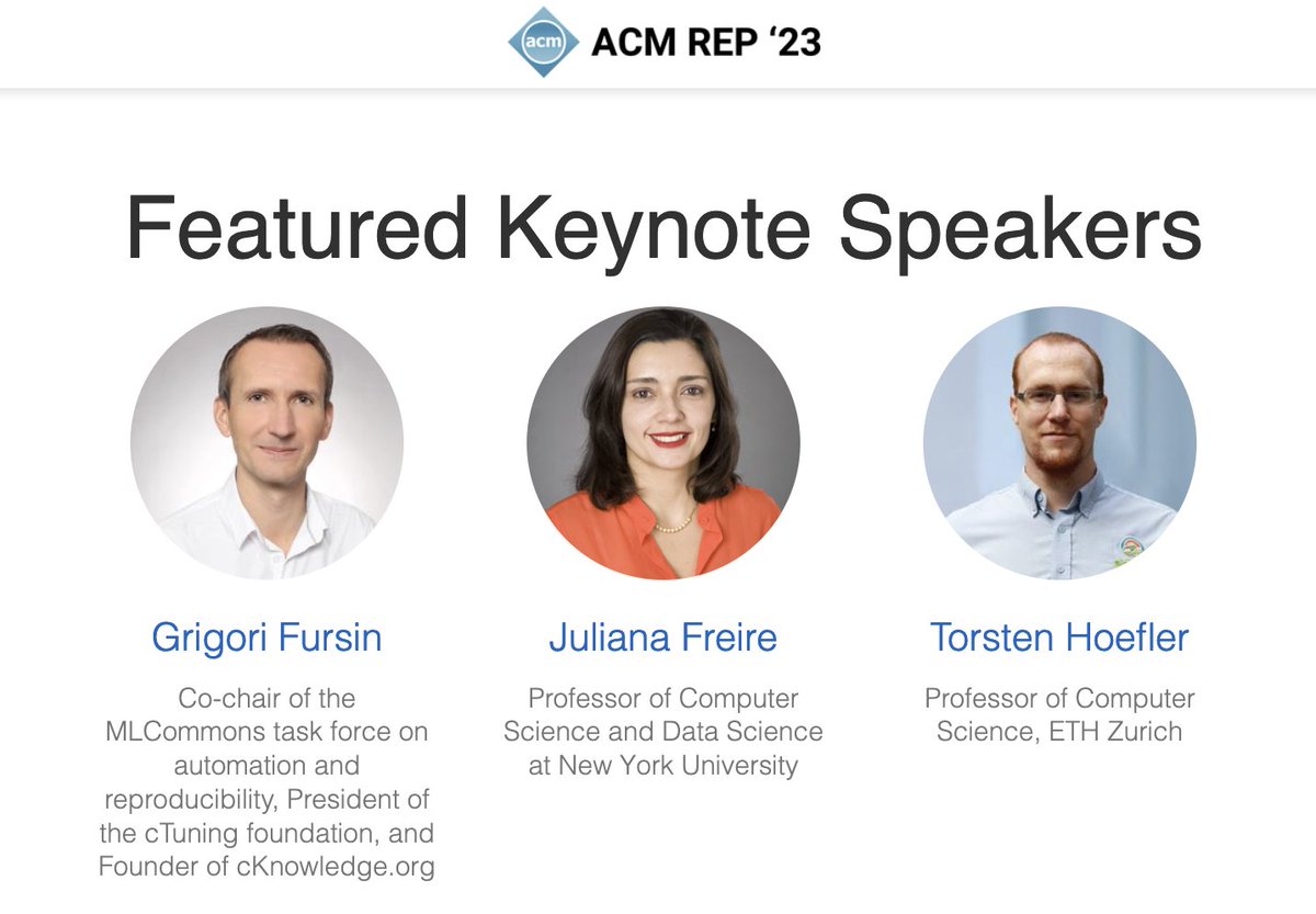Really happy to add <a href="/jfreirenet/">Juliana Freire</a> to our keynote speakers at ACM REP '23, <a href="/thoefler/">Torsten Hoefler 🇨🇭</a> and <a href="/grigori_fursin/">Grigori Fursin</a> . Check out our exciting program and register soon. Space for in-person attendance is limited. acm-rep.github.io/2023. #acmrep23 #acmrep