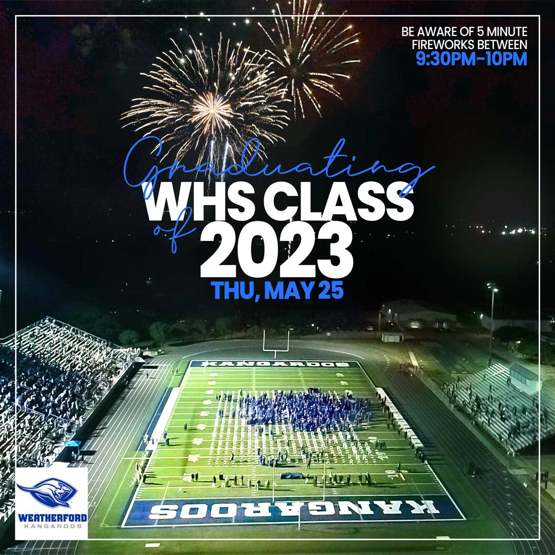 ✨✨FIREWORKS✨✨

Graduation for the Weatherford High School Class of 2023 is scheduled for Thursday, May 25, 2003 at Kangaroo Stadium. Be aware, 5-minute fireworks display between 9:30-10:00 pm.

#StrongCommunity #WeatherfordTx