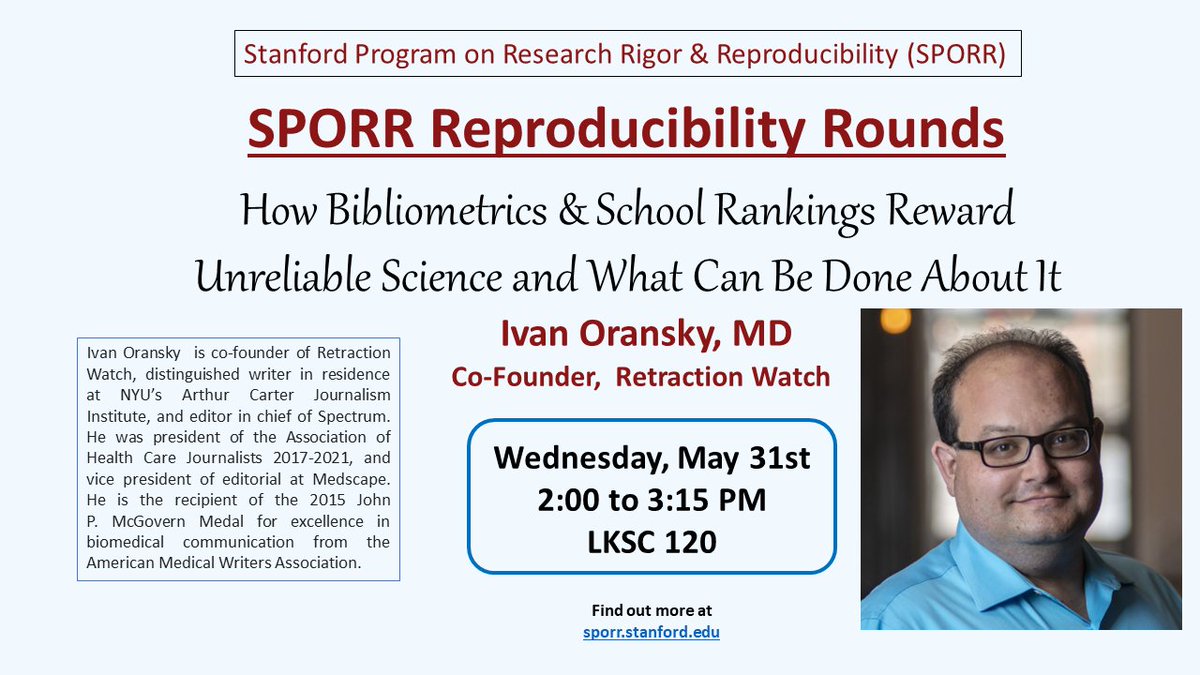 Join us for the next SPORR Reproducibility Rounds on May 31st. Speaker: Ivan Oransky. Title:  How Bibliometrics & School Rankings Reward Unreliable Science and What Can Be Done About It med.stanford.edu/sporr/educatio…