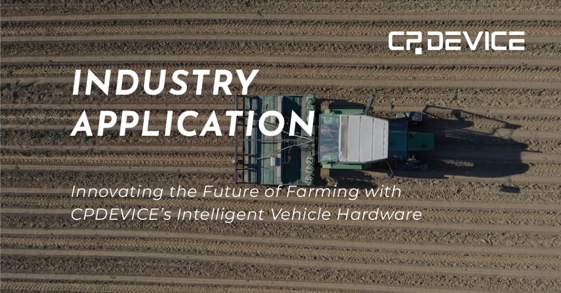 Meet CPDEVICE, a leading manufacturer of vehicle-mounted computers, playing a significant role in precision farming solutions. 
#SmartAgriculture #PrecisionFarming #CPDEVICE #SustainableFuture #VehicleMountedComputers #GreenTechnology #AgriTech #ModernFarming #FoodSecurity